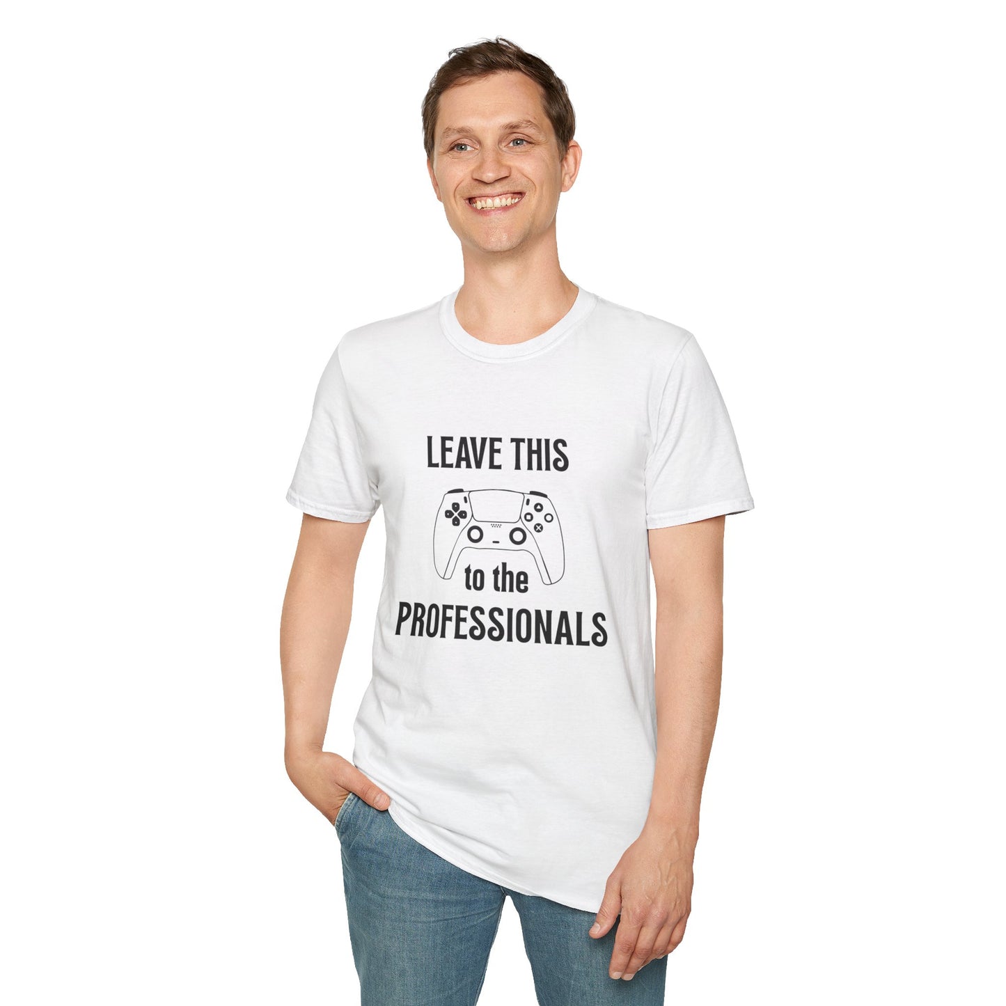 Leave this to the professionals Funny Gamer T-Shirt, Perfect Gift for Gamers, Unisex Softstyle Tee, Casual Wear, Video Game Lovers