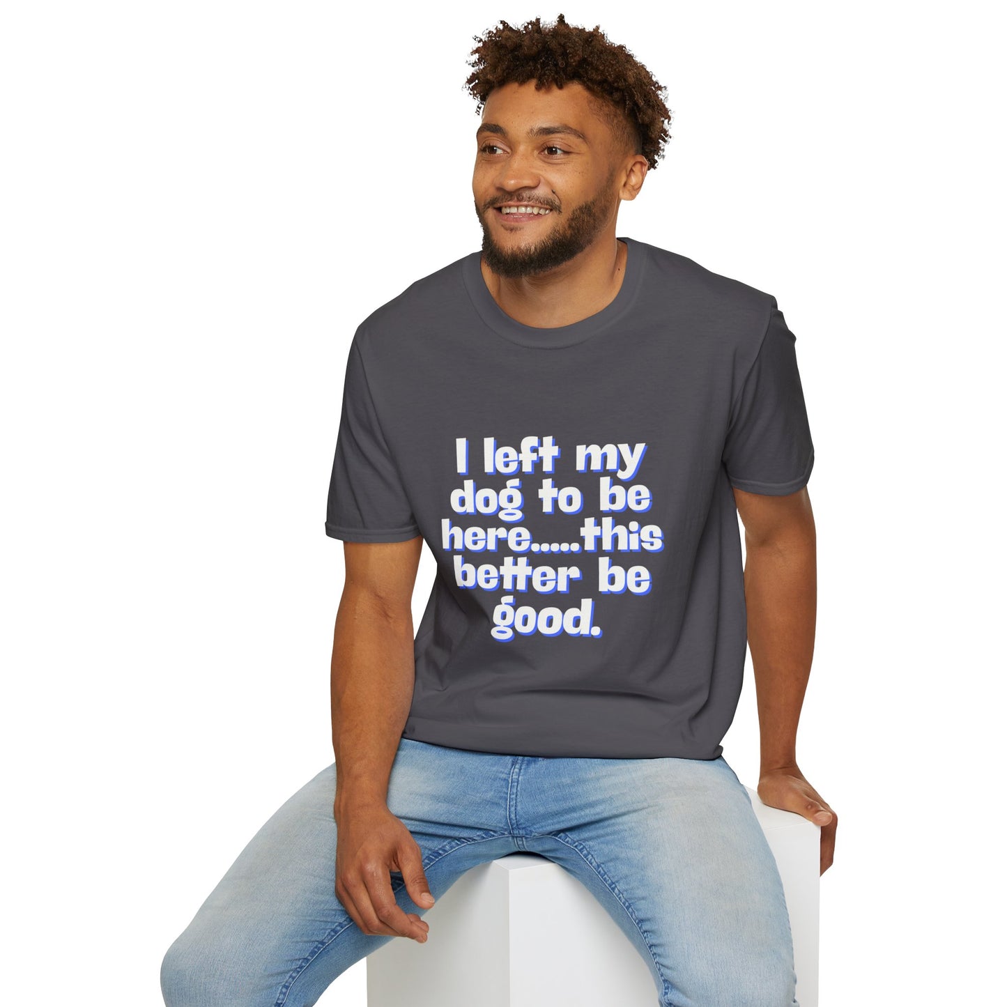 I Left My Dog T-Shirt | Funny Gift for Dog Lovers | Pet Owner Humor Tee | Unisex Dog Lover Shirt | Perfect for Birthdays & Casual Wear