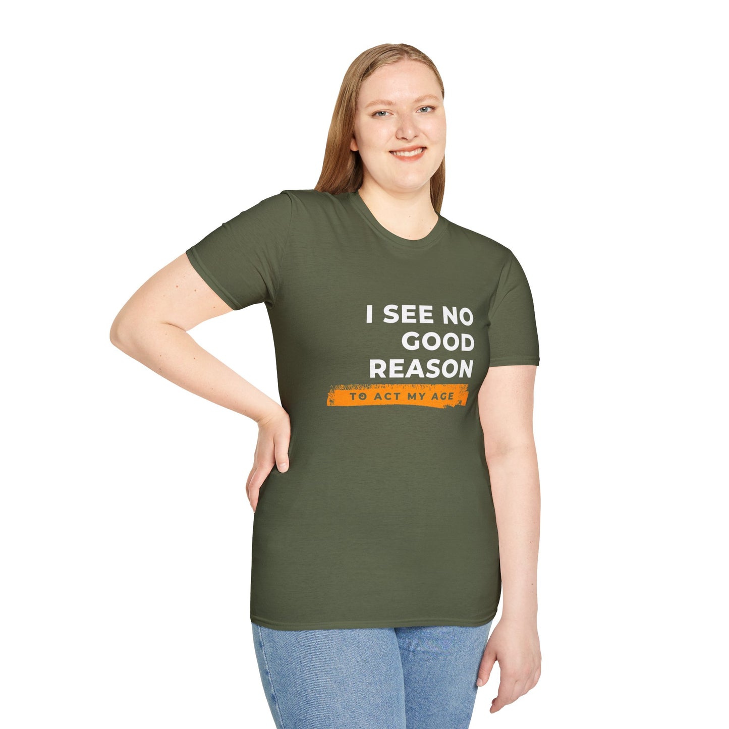 I See No Good Reason to Act my Age Playful Quote T-Shirt for Fun-Loving Adults, Birthday Gift, Casual Wear, Humor Tee, Unisex Graphic Top