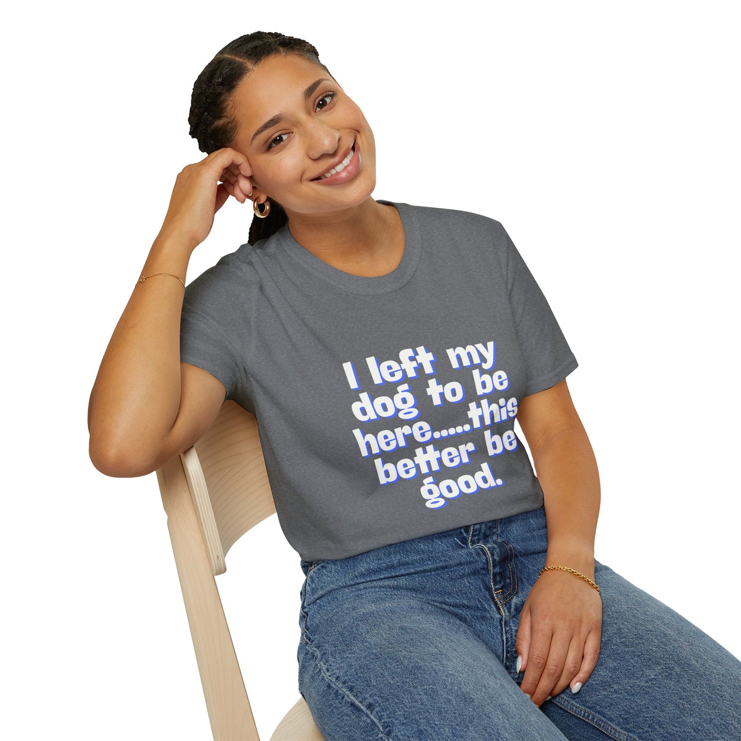 I Left My Dog T-Shirt | Funny Gift for Dog Lovers | Pet Owner Humor Tee | Unisex Dog Lover Shirt | Perfect for Birthdays & Casual Wear