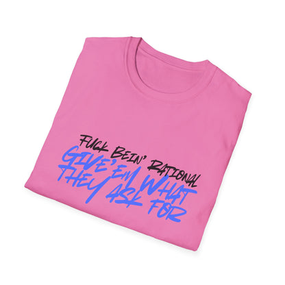 Give'em what they ask for Rebellious Statement T-Shirt - Unisex Graphic Tee, Casual Style, Birthday Gift, Streetwear, Everyday Wear, Unique Fashion