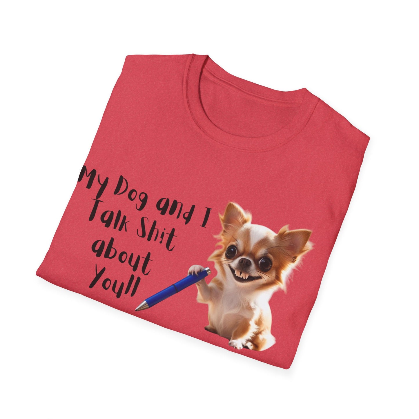 My Dog and I Funny Dog Lover T-Shirt: My Dog and I Talk Sh*t About You, Dog Mom Gift, Pet Owner Apparel, Quirky Animal Tee, Casual Everyday Wear
