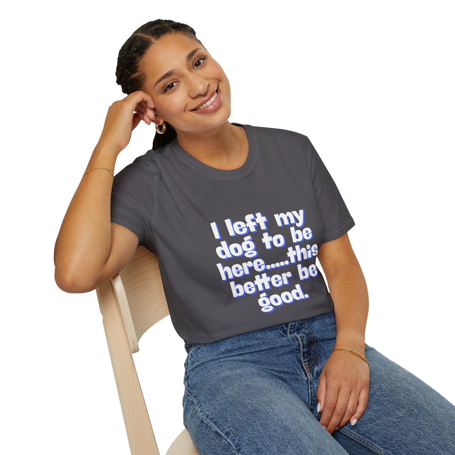 I Left My Dog T-Shirt | Funny Gift for Dog Lovers | Pet Owner Humor Tee | Unisex Dog Lover Shirt | Perfect for Birthdays & Casual Wear