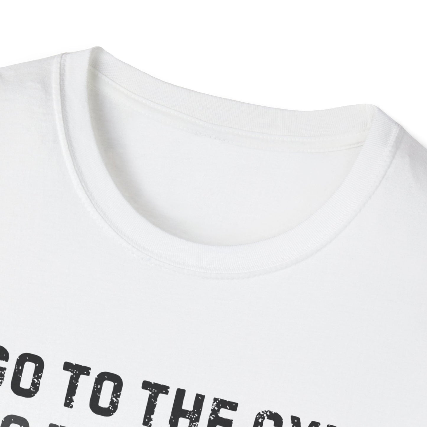 Go to the Gym Motivation Unisex T-Shirt, Workout Tee, Fitness Apparel, Exercise Shirt, Gift for Gym Lovers, Casual Wear