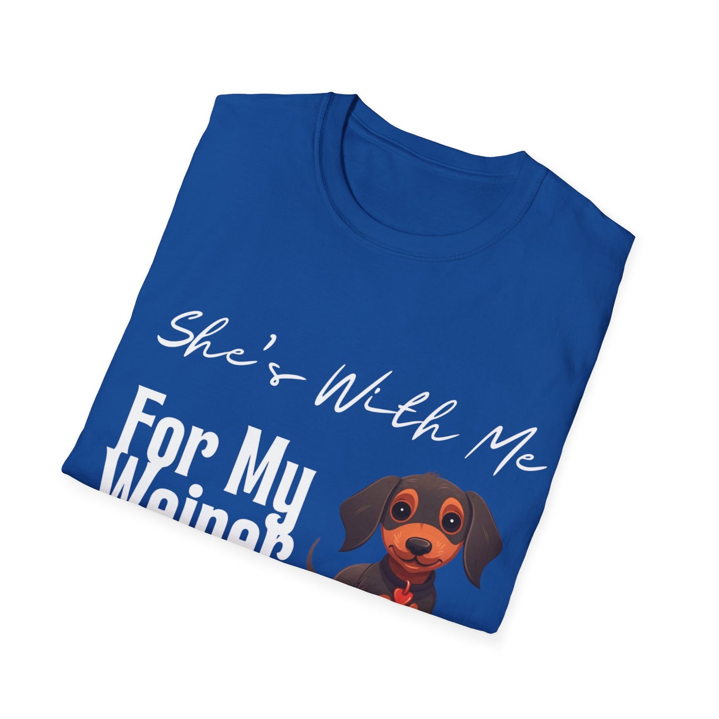 She Want's me for my Weiner Dog Lover Unisex Softstyle T-Shirt, Pet Owner Tee, Funny Dog Shirt, Gift for Dog Lovers, Canine Apparel, Pet Themed T-Shirt