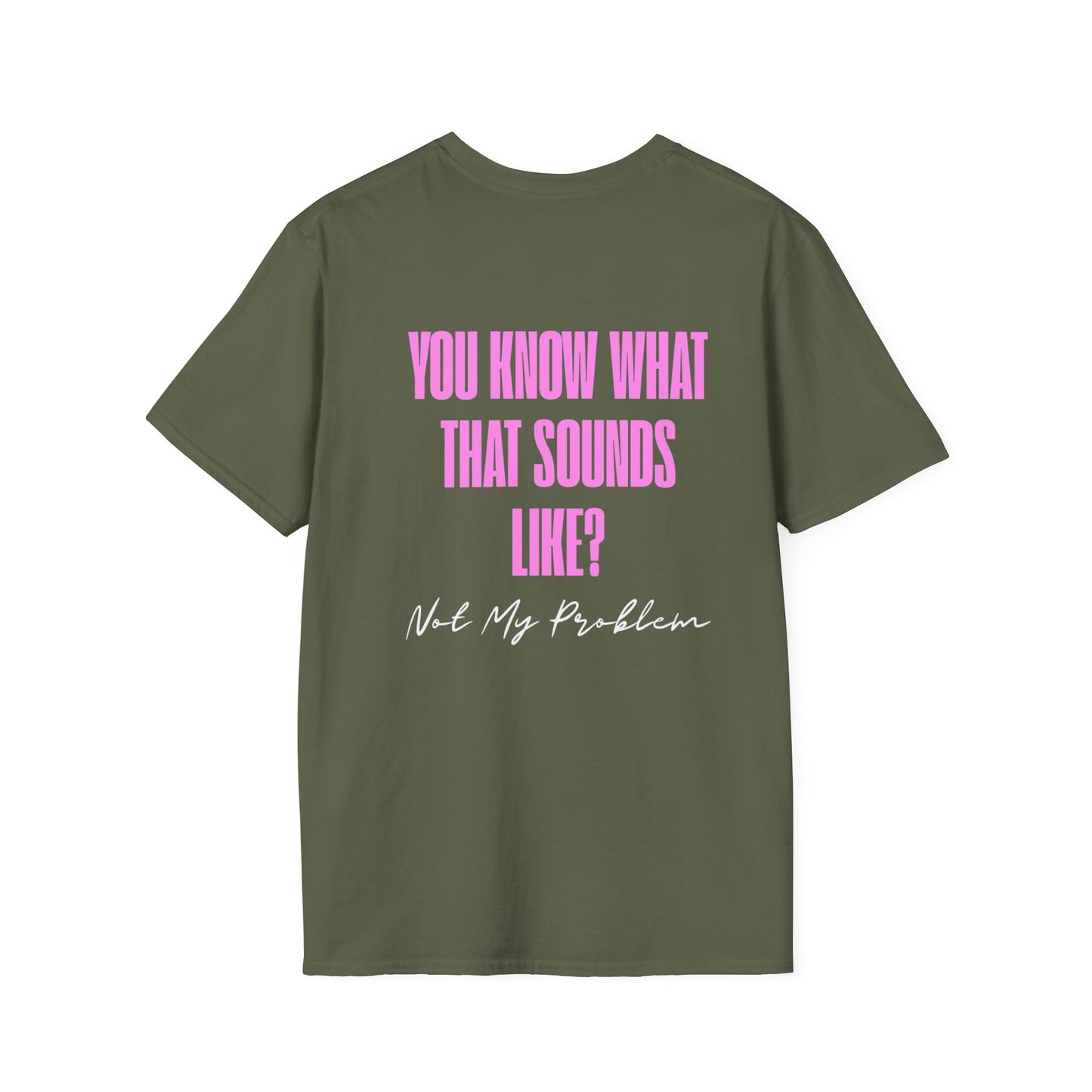 Not my problem Unisex Softstyle T-Shirt