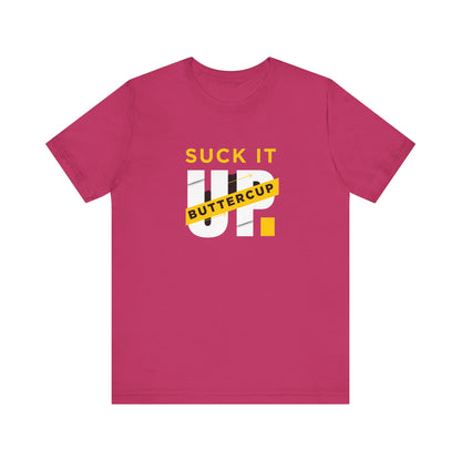Funny Graphic T-Shirt with 'Suck It up Buttercup' Slogan, Casual Unisex Tee, Gift for Friends, Humor Apparel, Birthday Gift, Everyday Wear