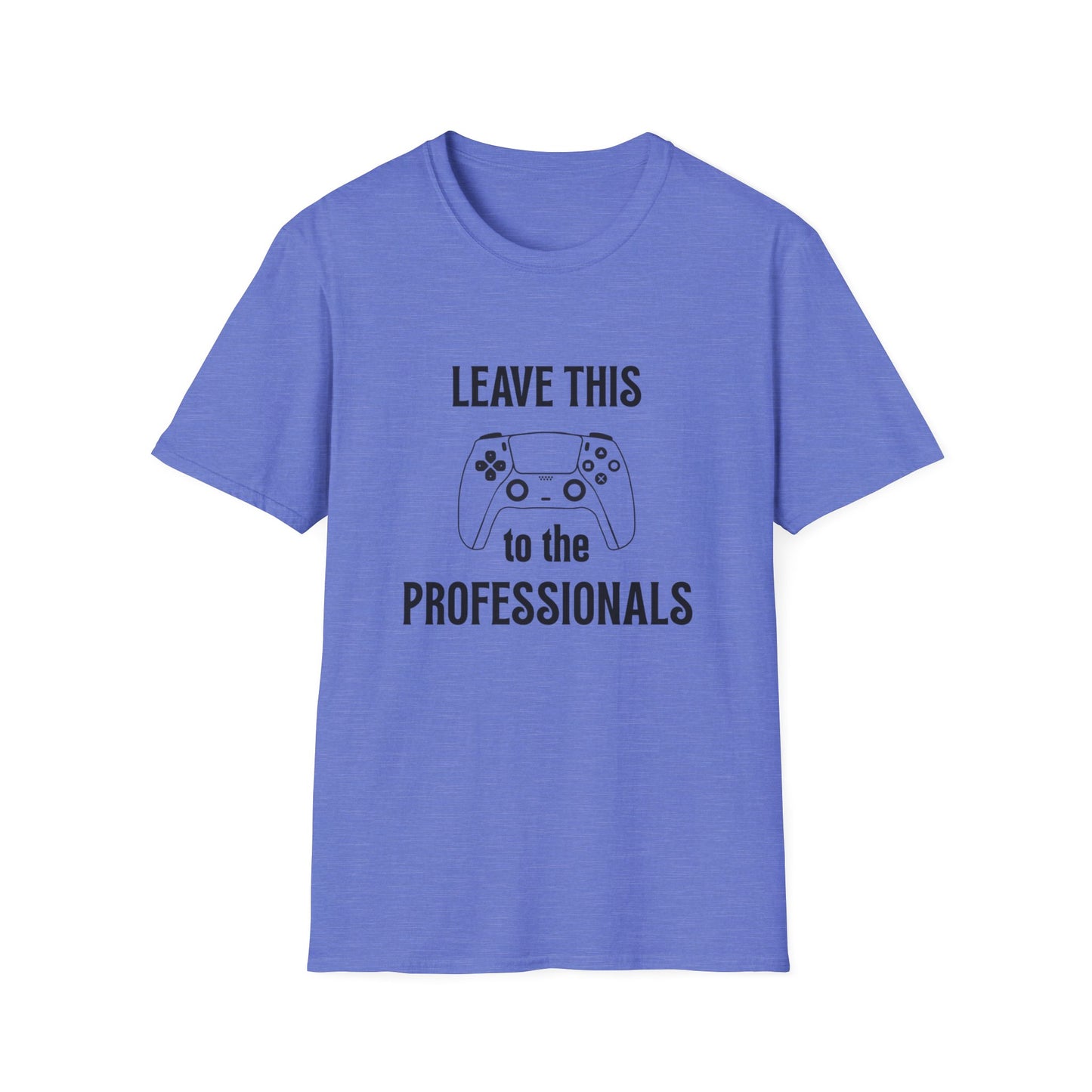 Leave this to the professionals Funny Gamer T-Shirt, Perfect Gift for Gamers, Unisex Softstyle Tee, Casual Wear, Video Game Lovers