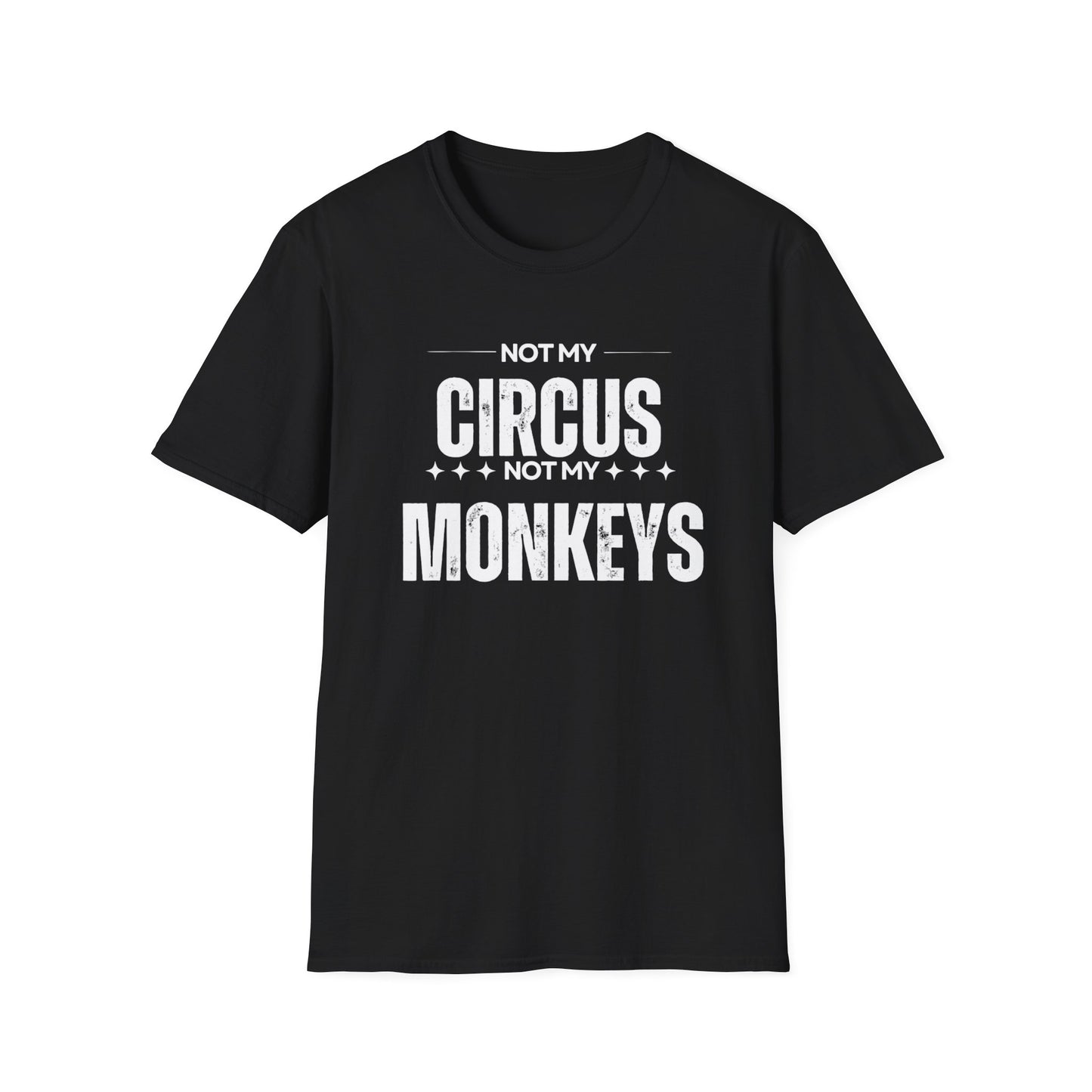 Not My Circus Not My Monkeys Unisex T-Shirt, Funny Quote Tee, Gift for Friends, Casual Wear, Birthday Gift, Everyday Humor