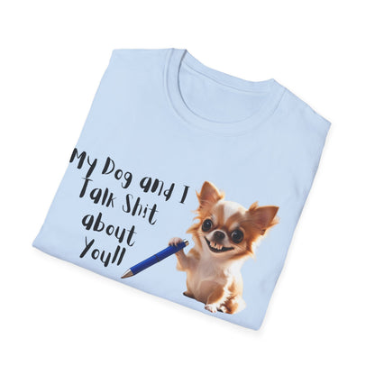 My Dog and I Funny Dog Lover T-Shirt: My Dog and I Talk Sh*t About You, Dog Mom Gift, Pet Owner Apparel, Quirky Animal Tee, Casual Everyday Wear