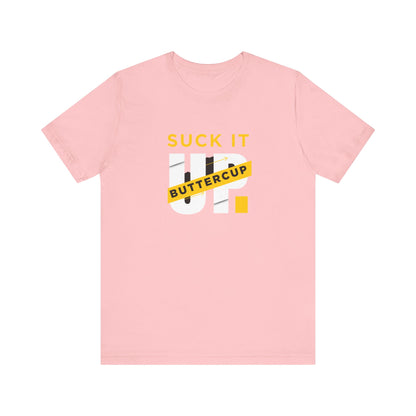 Funny Graphic T-Shirt with 'Suck It up Buttercup' Slogan, Casual Unisex Tee, Gift for Friends, Humor Apparel, Birthday Gift, Everyday Wear