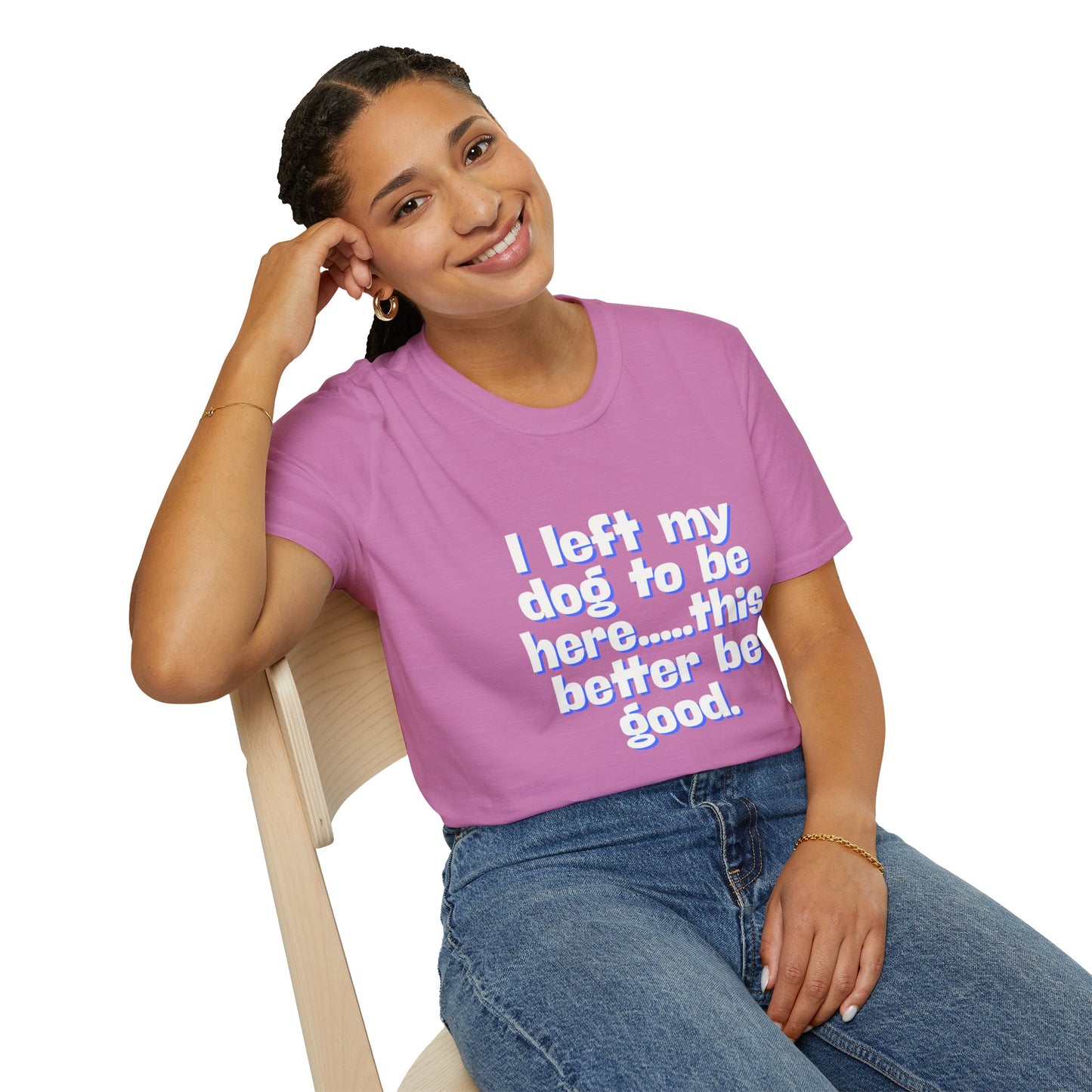 I Left My Dog T-Shirt | Funny Gift for Dog Lovers | Pet Owner Humor Tee | Unisex Dog Lover Shirt | Perfect for Birthdays & Casual Wear