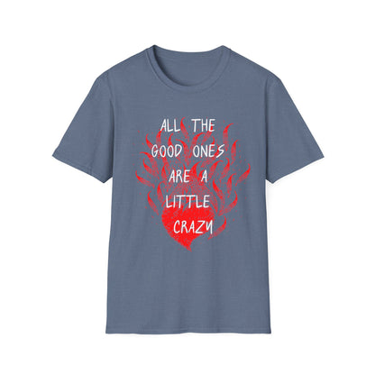 All the Good Ones Are Heart on Fire T-Shirt - Unisex Softstyle Tee with Inspirational Quote, Gift for Friends, Casual Wear, Birthday Present, Valentine's Day