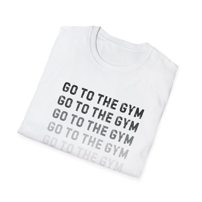 Go to the Gym Motivation Unisex T-Shirt, Workout Tee, Fitness Apparel, Exercise Shirt, Gift for Gym Lovers, Casual Wear