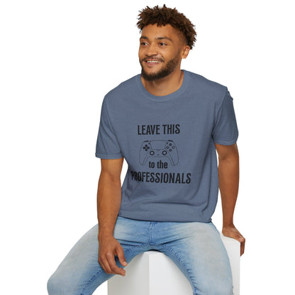 Leave this to the professionals Funny Gamer T-Shirt, Perfect Gift for Gamers, Unisex Softstyle Tee, Casual Wear, Video Game Lovers