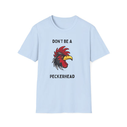 Don't be a Peckerhead Funny Unisex T-Shirt - Don't Be a Peckerhead, Gift for Bird Lovers, Casual Wear, Humor Tee, Perfect for Parties