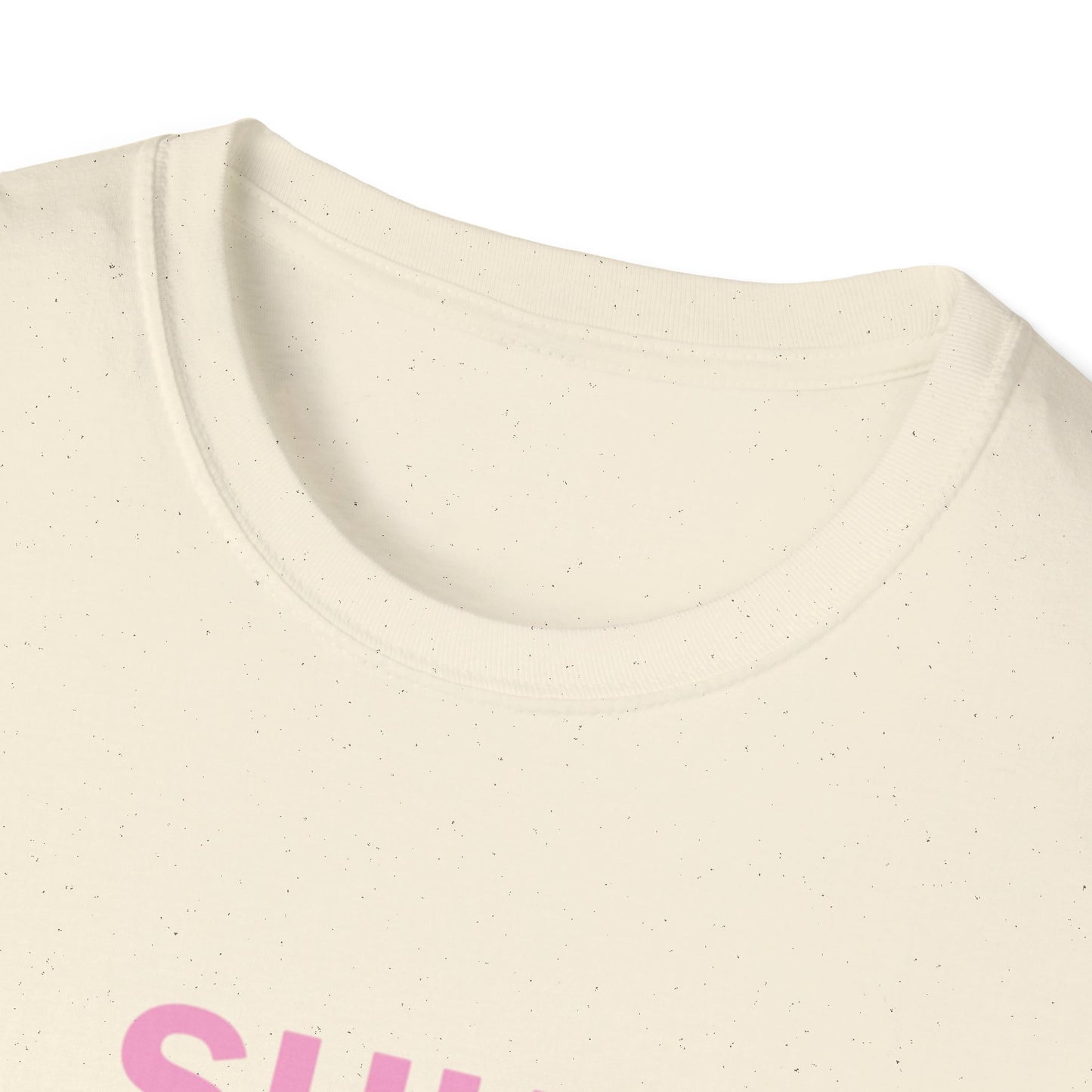 Unisex Softstyle T-Shirt  shhhhhh, no one care