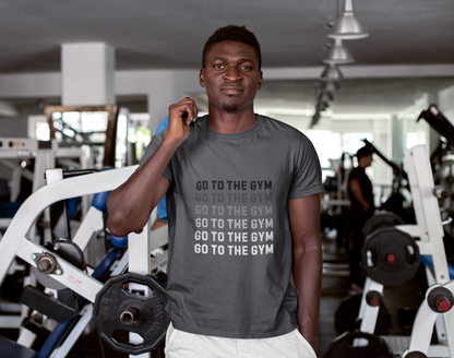 Go to the Gym Motivation Unisex T-Shirt, Workout Tee, Fitness Apparel, Exercise Shirt, Gift for Gym Lovers, Casual Wear