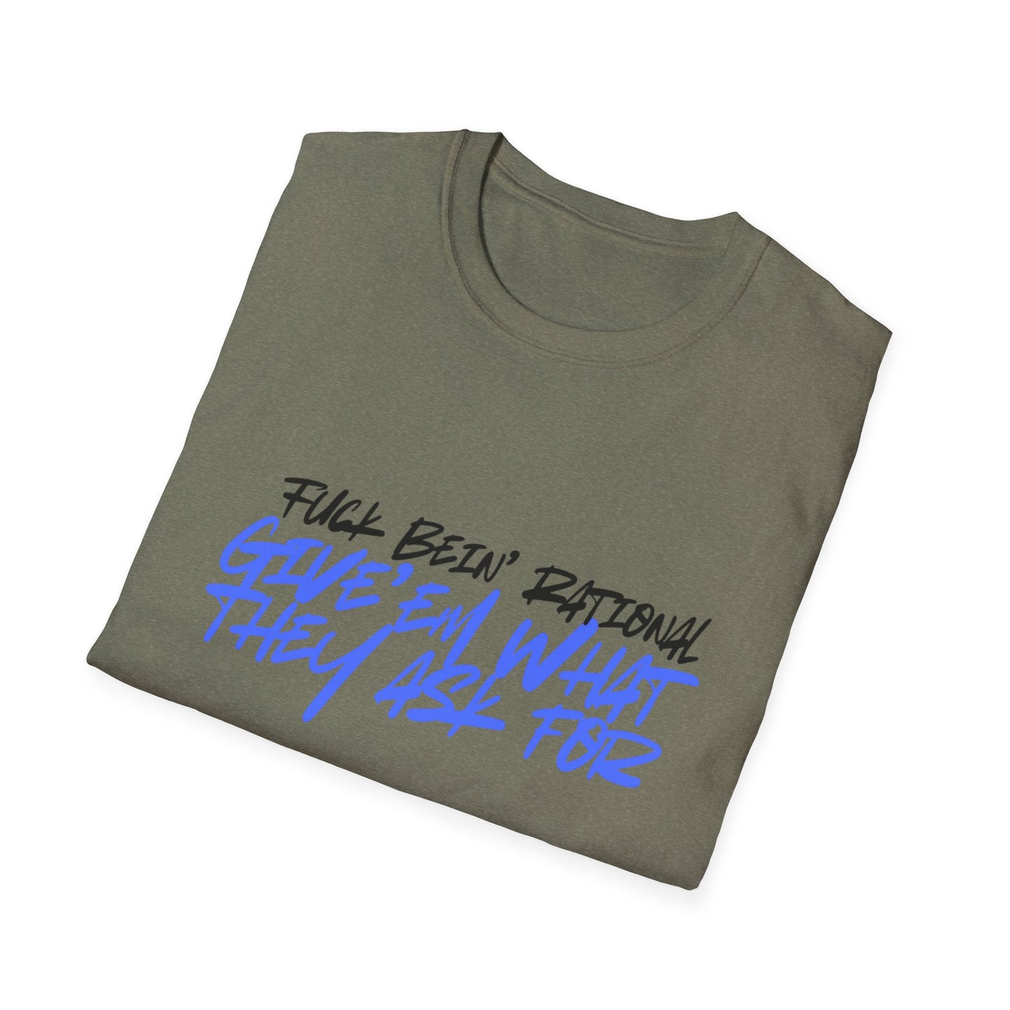 Give'em what they ask for Rebellious Statement T-Shirt - Unisex Graphic Tee, Casual Style, Birthday Gift, Streetwear, Everyday Wear, Unique Fashion