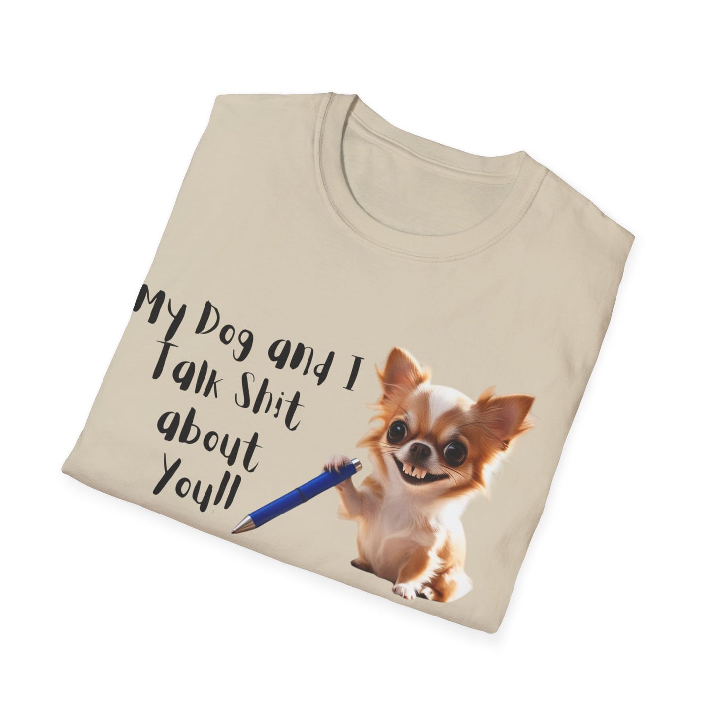My Dog and I Funny Dog Lover T-Shirt: My Dog and I Talk Sh*t About You, Dog Mom Gift, Pet Owner Apparel, Quirky Animal Tee, Casual Everyday Wear