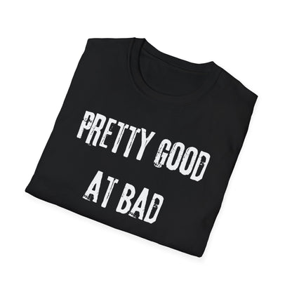 Pretty Good At Bad Decisions Funny Quote Unisex T-Shirt, Casual Gift, Humor Apparel, Birthday Present, Everyday Wear, Bad Decisions Shirt