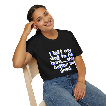 I Left My Dog T-Shirt | Funny Gift for Dog Lovers | Pet Owner Humor Tee | Unisex Dog Lover Shirt | Perfect for Birthdays & Casual Wear