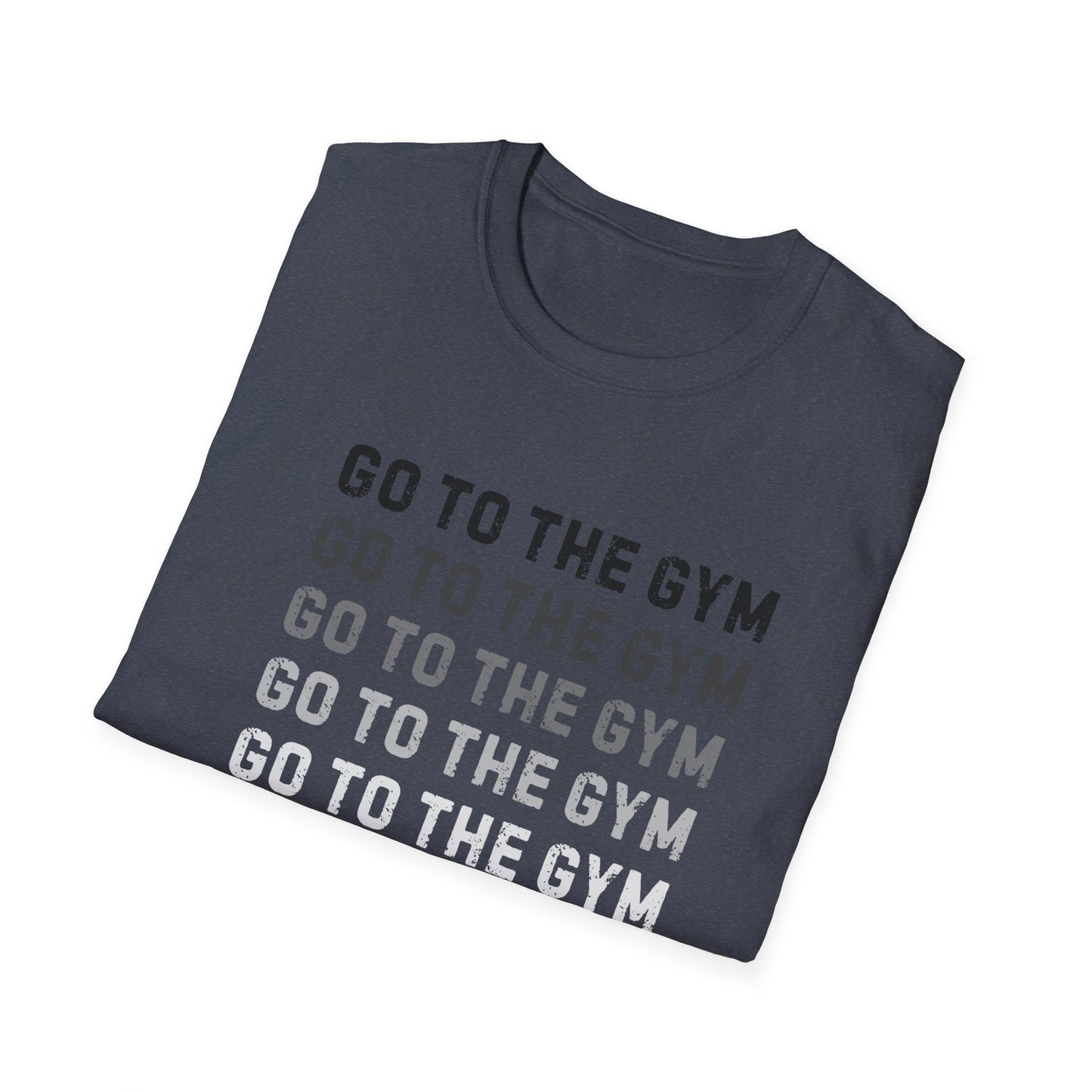 Go to the Gym Motivation Unisex T-Shirt, Workout Tee, Fitness Apparel, Exercise Shirt, Gift for Gym Lovers, Casual Wear