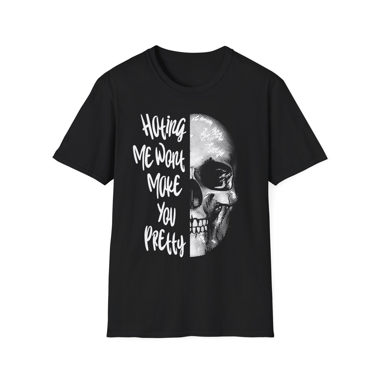 Hating Me Wont Make you Pretty Skull Graphic Unisex T-Shirt | Edgy Casual Wear, Halloween Costume, Alternative Fashion, Gifts for Him, Gifts for Her