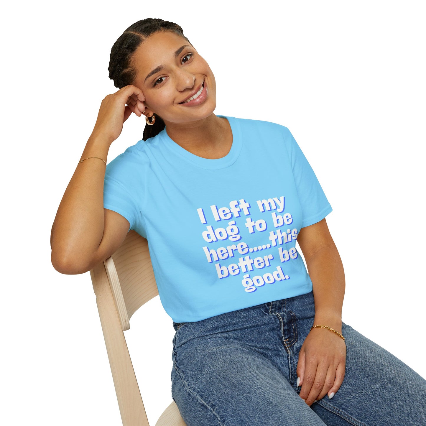 I Left My Dog T-Shirt | Funny Gift for Dog Lovers | Pet Owner Humor Tee | Unisex Dog Lover Shirt | Perfect for Birthdays & Casual Wear
