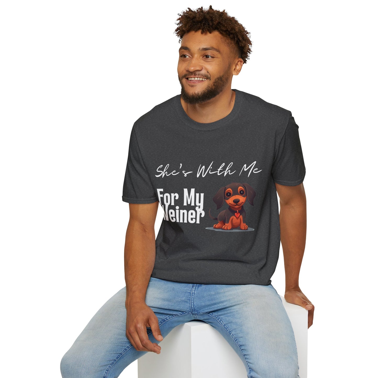 She Want's me for my Weiner Dog Lover Unisex Softstyle T-Shirt, Pet Owner Tee, Funny Dog Shirt, Gift for Dog Lovers, Canine Apparel, Pet Themed T-Shirt
