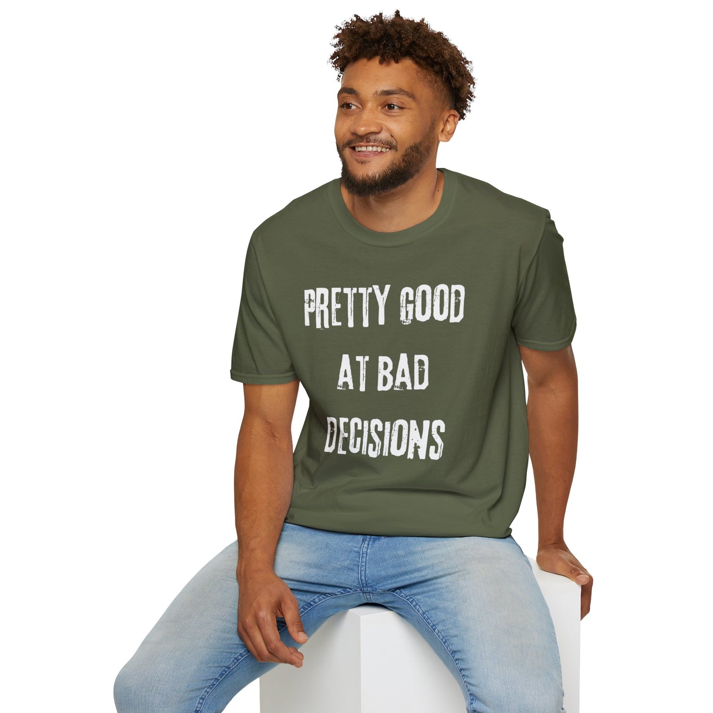 Pretty Good At Bad Decisions Funny Quote Unisex T-Shirt, Casual Gift, Humor Apparel, Birthday Present, Everyday Wear, Bad Decisions Shirt