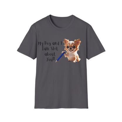 My Dog and I Funny Dog Lover T-Shirt: My Dog and I Talk Sh*t About You, Dog Mom Gift, Pet Owner Apparel, Quirky Animal Tee, Casual Everyday Wear