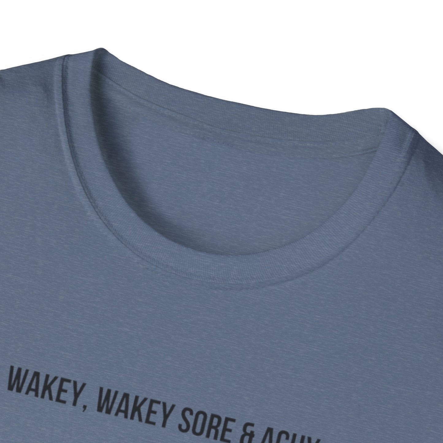 Unisex Softstyle T-Shirt wakey wakey sore and achy