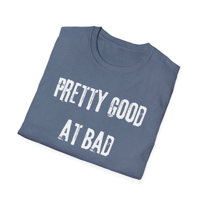 Pretty Good At Bad Decisions Funny Quote Unisex T-Shirt, Casual Gift, Humor Apparel, Birthday Present, Everyday Wear, Bad Decisions Shirt