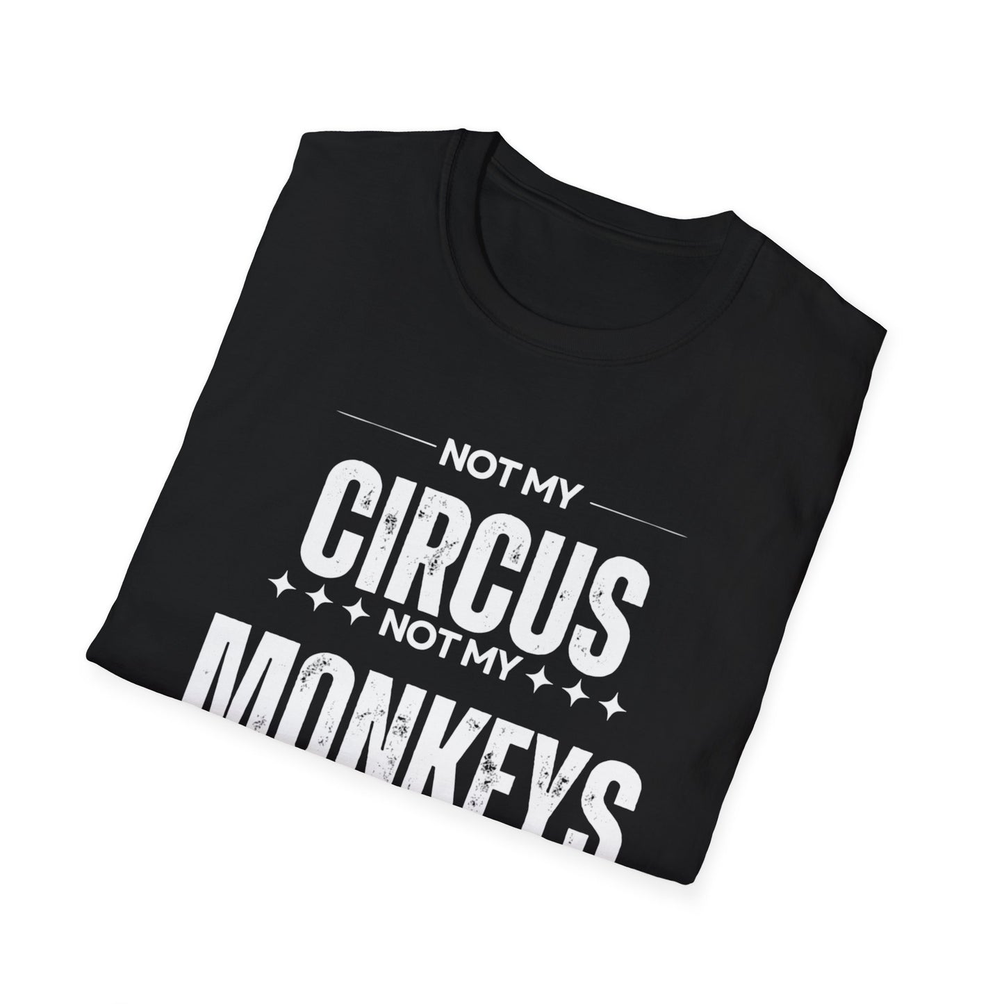Not My Circus Not My Monkeys Unisex T-Shirt, Funny Quote Tee, Gift for Friends, Casual Wear, Birthday Gift, Everyday Humor