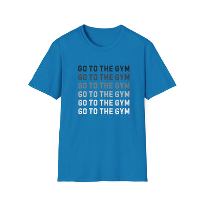 Go to the Gym Motivation Unisex T-Shirt, Workout Tee, Fitness Apparel, Exercise Shirt, Gift for Gym Lovers, Casual Wear