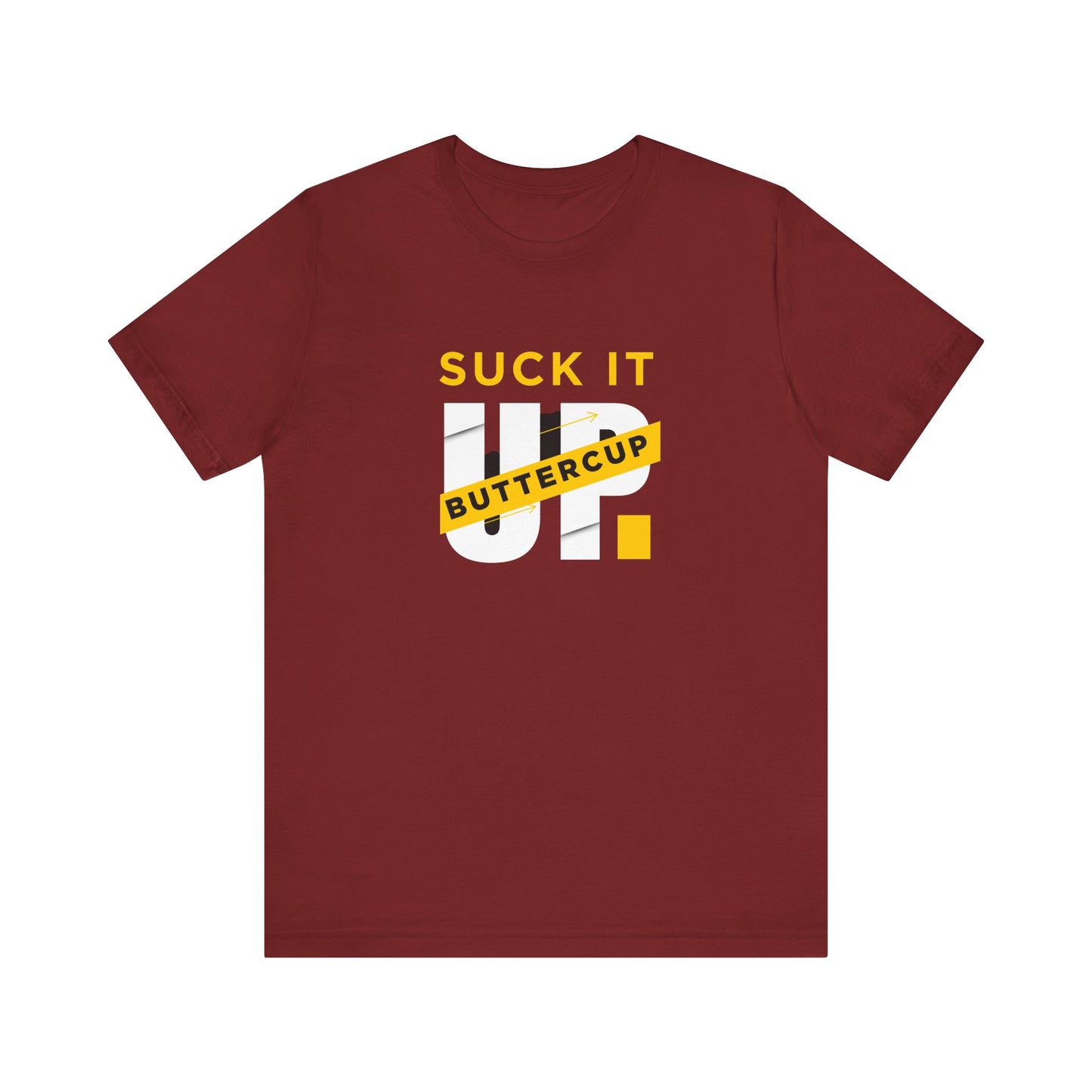 Funny Graphic T-Shirt with 'Suck It up Buttercup' Slogan, Casual Unisex Tee, Gift for Friends, Humor Apparel, Birthday Gift, Everyday Wear