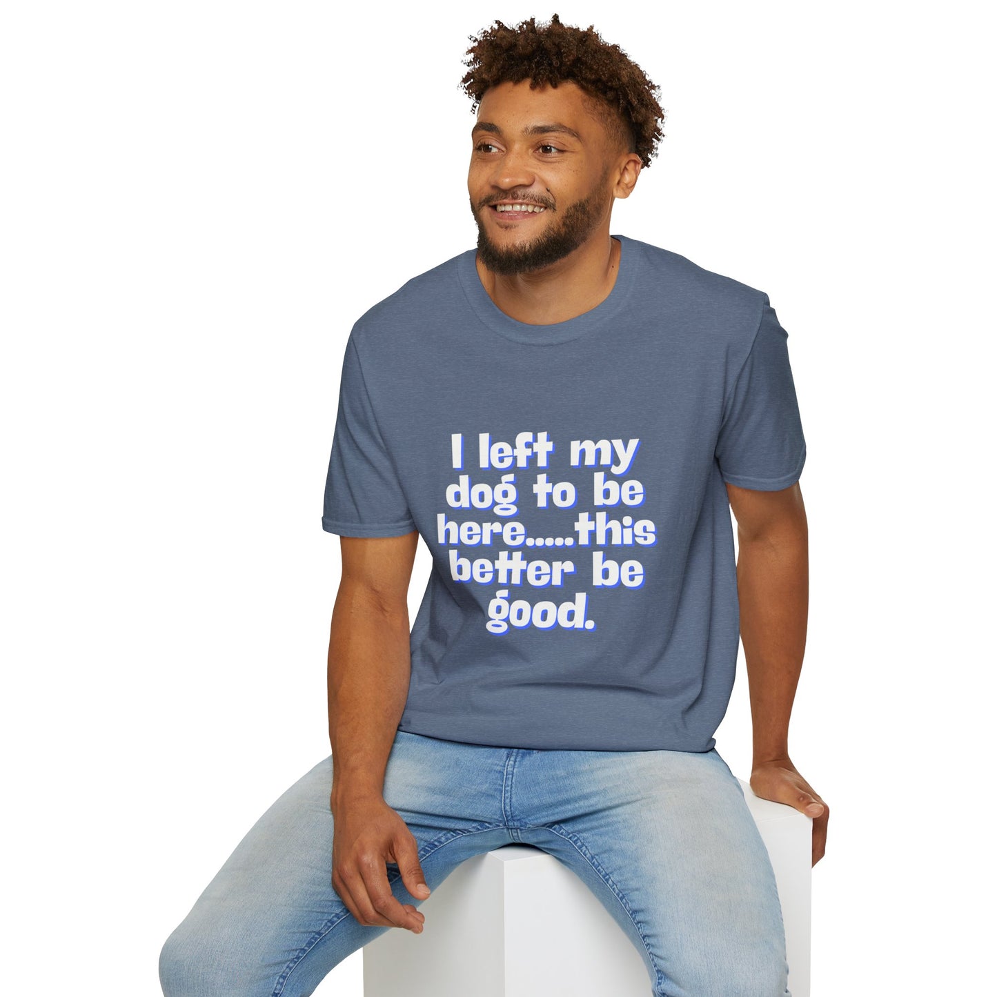 I Left My Dog T-Shirt | Funny Gift for Dog Lovers | Pet Owner Humor Tee | Unisex Dog Lover Shirt | Perfect for Birthdays & Casual Wear