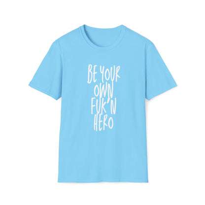 Be Your Own Hero Unisex Softstyle T-Shirt, Casual Graphic Tee, Comfortable Daily Wear, Great for Gifting, Perfect for Holidays