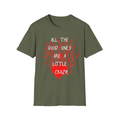 All the Good Ones Are Heart on Fire T-Shirt - Unisex Softstyle Tee with Inspirational Quote, Gift for Friends, Casual Wear, Birthday Present, Valentine's Day
