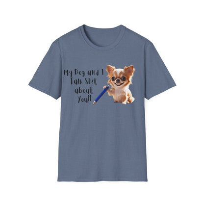 My Dog and I Funny Dog Lover T-Shirt: My Dog and I Talk Sh*t About You, Dog Mom Gift, Pet Owner Apparel, Quirky Animal Tee, Casual Everyday Wear