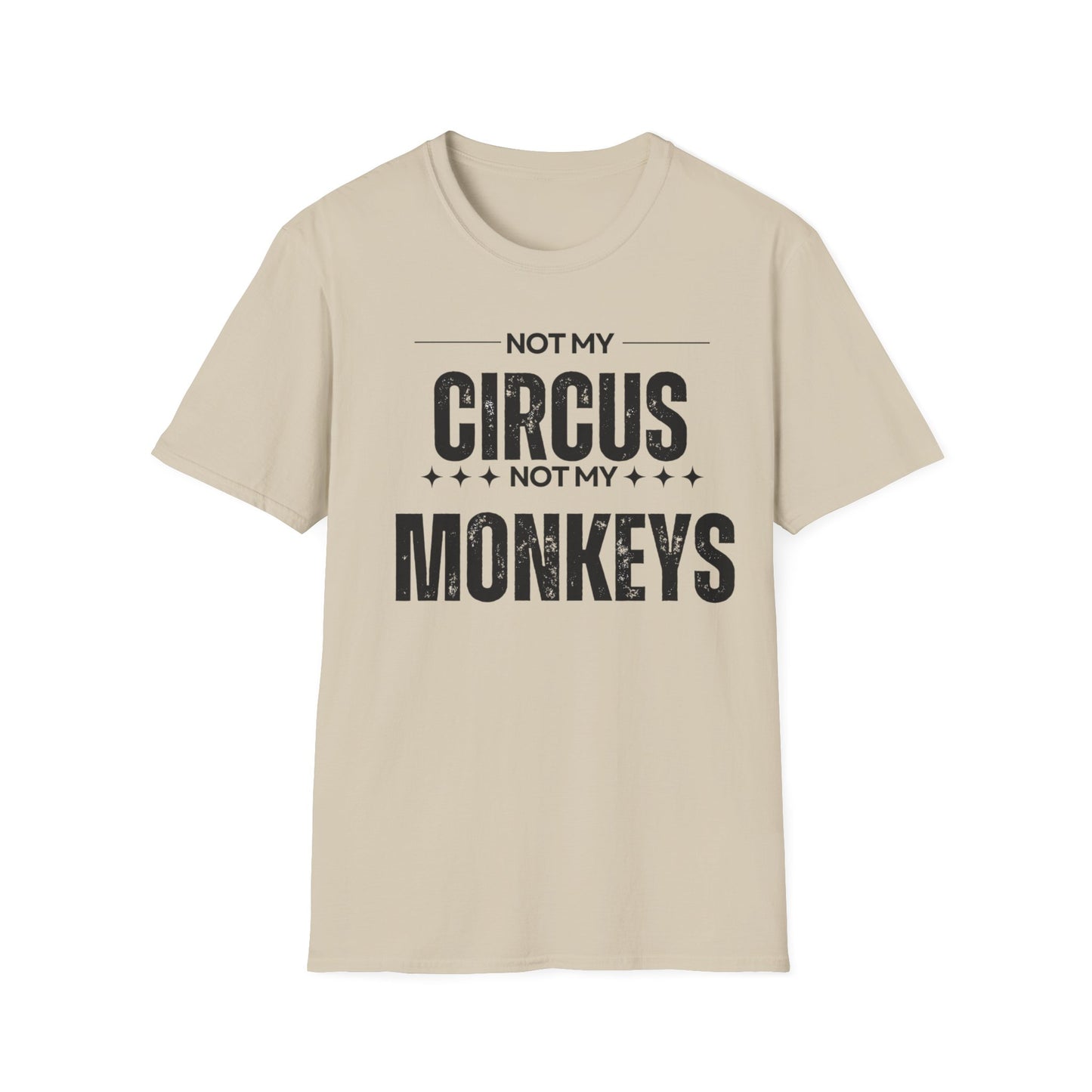 Not My Circus Not My Monkeys Unisex T-Shirt, Funny Quote Tee, Gift for Friends, Casual Wear, Birthday Gift, Everyday Humor