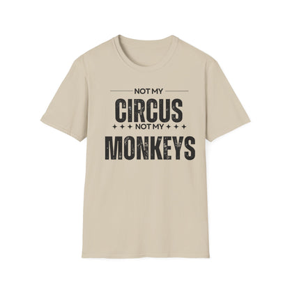 Not My Circus Not My Monkeys Unisex T-Shirt, Funny Quote Tee, Gift for Friends, Casual Wear, Birthday Gift, Everyday Humor