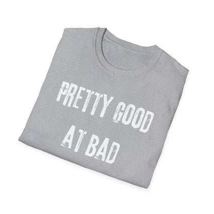 Pretty Good At Bad Decisions Funny Quote Unisex T-Shirt, Casual Gift, Humor Apparel, Birthday Present, Everyday Wear, Bad Decisions Shirt