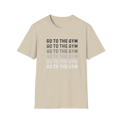 Go to the Gym Motivation Unisex T-Shirt, Workout Tee, Fitness Apparel, Exercise Shirt, Gift for Gym Lovers, Casual Wear