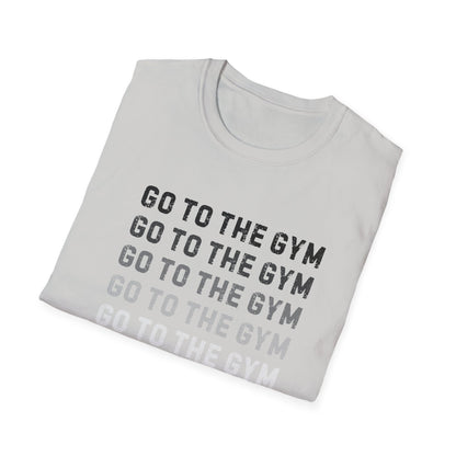 Go to the Gym Motivation Unisex T-Shirt, Workout Tee, Fitness Apparel, Exercise Shirt, Gift for Gym Lovers, Casual Wear