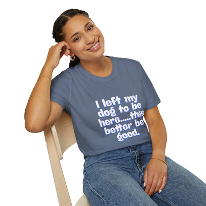 I Left My Dog T-Shirt | Funny Gift for Dog Lovers | Pet Owner Humor Tee | Unisex Dog Lover Shirt | Perfect for Birthdays & Casual Wear