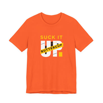 Funny Graphic T-Shirt with 'Suck It up Buttercup' Slogan, Casual Unisex Tee, Gift for Friends, Humor Apparel, Birthday Gift, Everyday Wear