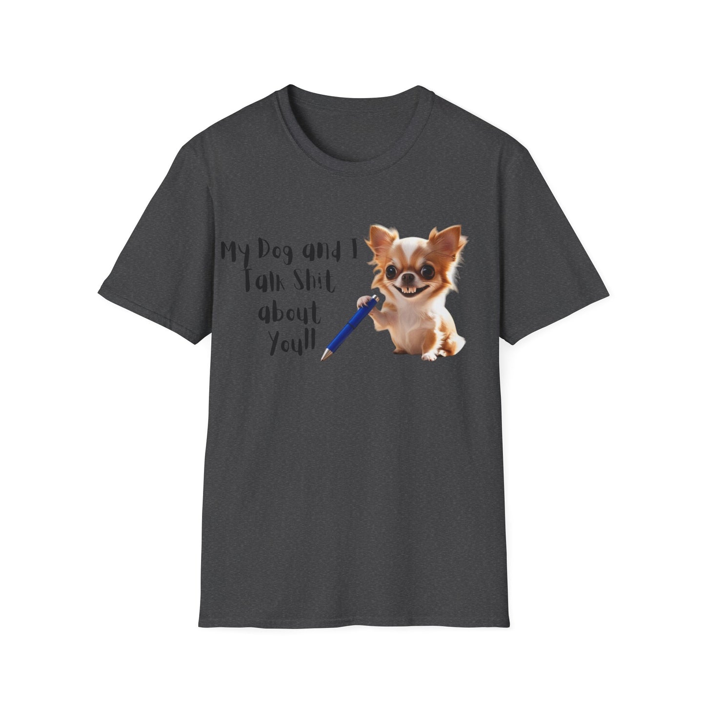 My Dog and I Funny Dog Lover T-Shirt: My Dog and I Talk Sh*t About You, Dog Mom Gift, Pet Owner Apparel, Quirky Animal Tee, Casual Everyday Wear