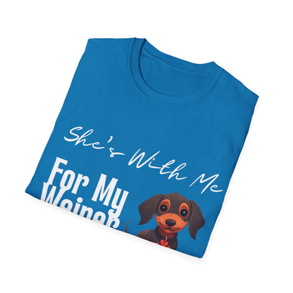 She Want's me for my Weiner Dog Lover Unisex Softstyle T-Shirt, Pet Owner Tee, Funny Dog Shirt, Gift for Dog Lovers, Canine Apparel, Pet Themed T-Shirt